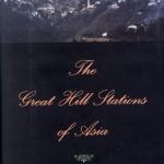 The Great Hill Stations of Asia by Barbara Crossette 1998 Westview Press